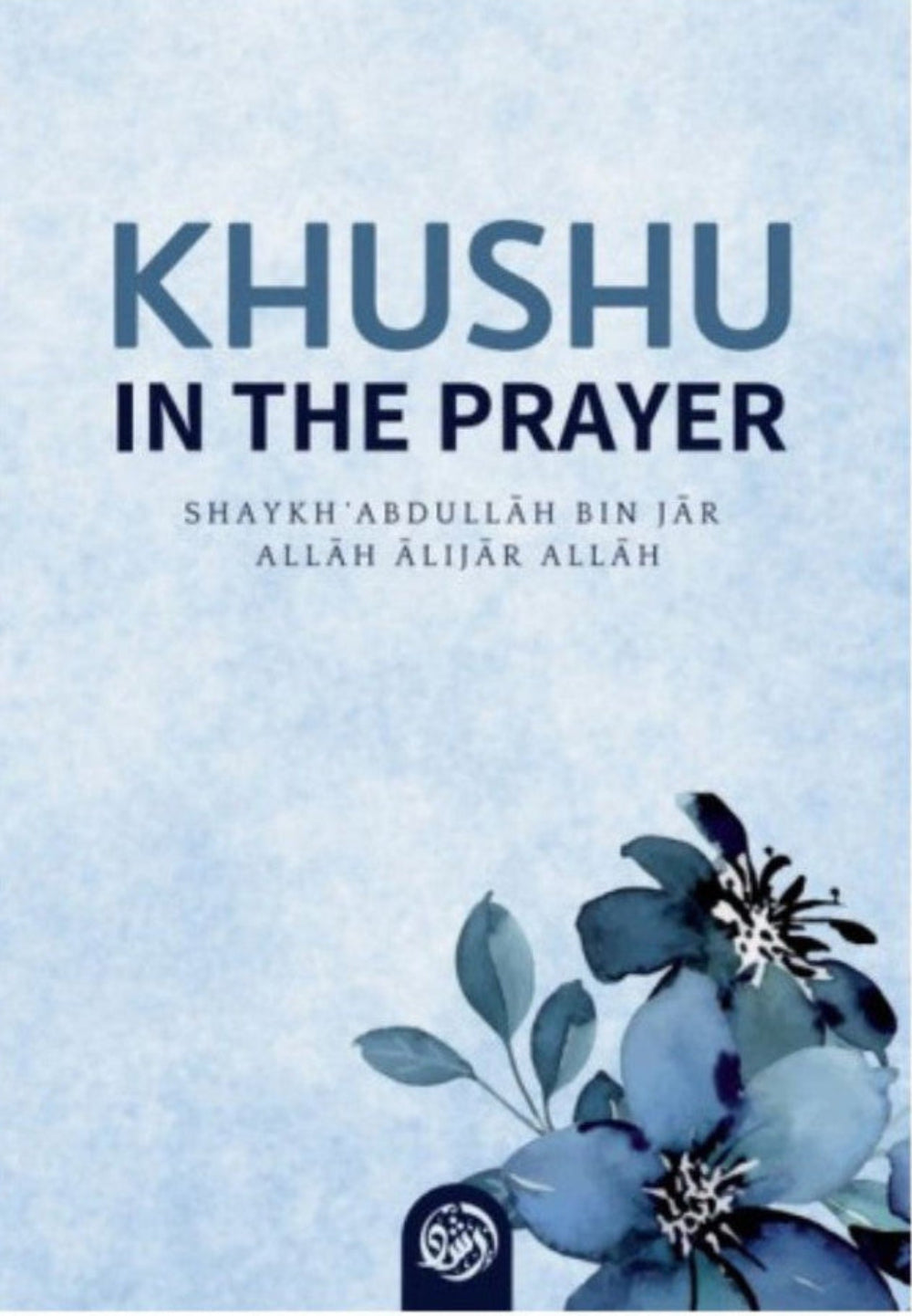 Khushu in the Prayer by Shaykh Abdullah bin Jar Allah | Humility & Focus in Salah