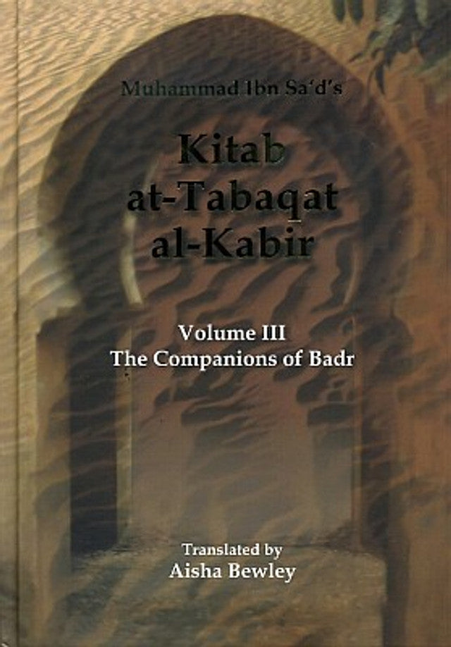 Kitab At-Tabaqat Al-Kabir Vol 3 | Companions of Badr by Ibn Sa’d-islamicbrands.org