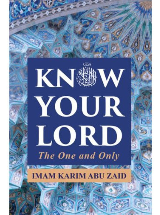 Know Your Lord the One and Only By Imam Karim Abu Zaid
