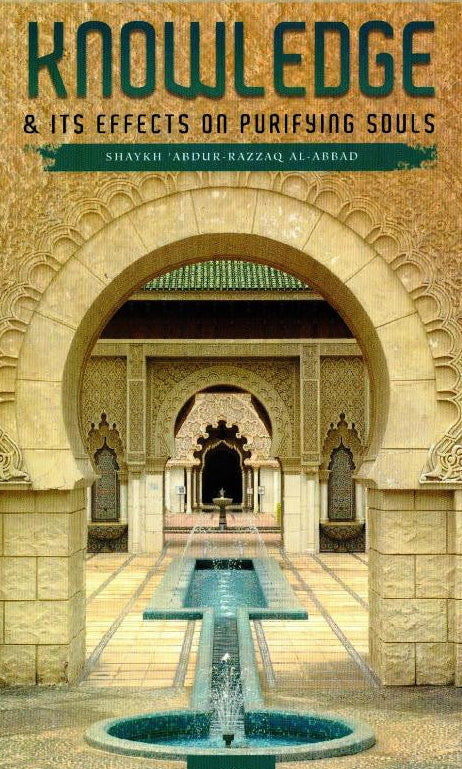 
Knowledge and Its Effects on Purifying Souls by Shaykh Abdur-Razzaq Al-Badr