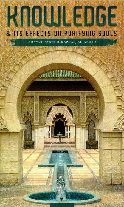 
Knowledge and Its Effects on Purifying Souls by Shaykh Abdur-Razzaq Al-Badr