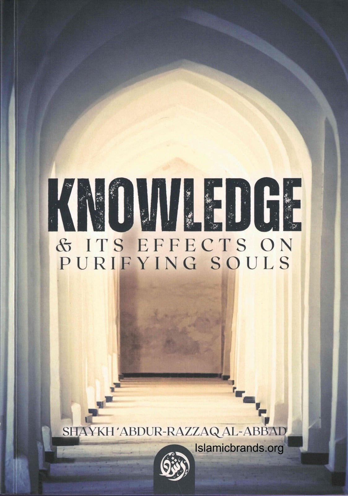 Knowledge and Its Effects on Purifying Souls by Shaykh Abdur Razzaq Al-Badr
