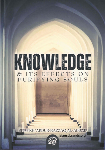 Knowledge and Its Effects on Purifying Souls by Shaykh Abdur Razzaq Al-Badr

