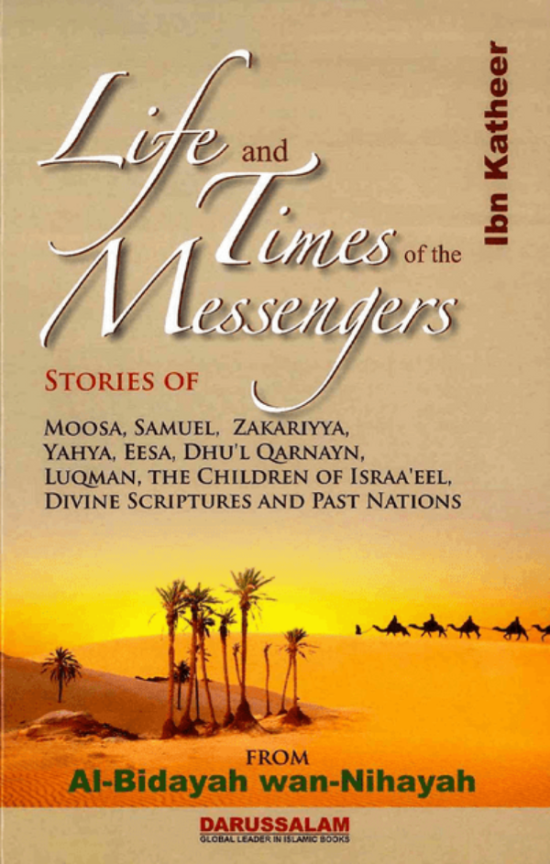 Life and the Times of the Messengers – Stories of Prophets from Al-Bidayah wan Nihayah-Islamicbrands.org