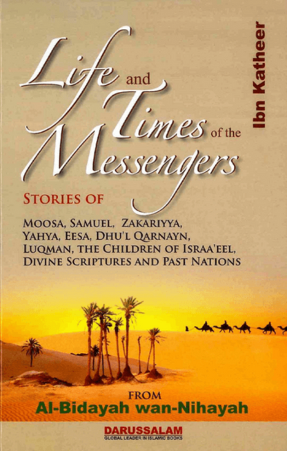 Life and the Times of the Messengers – Stories of Prophets from Al-Bidayah wan Nihayah-Islamicbrands.org