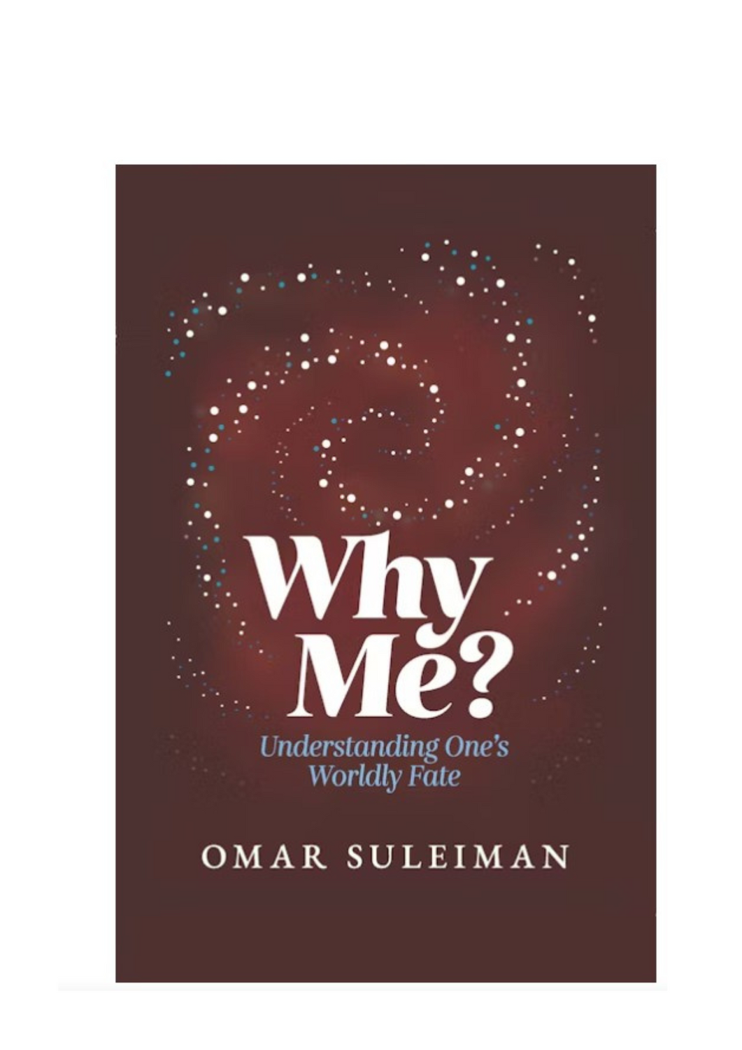 Why Me? | Understanding One’s Worldly Fate – Islamic Guide to Trials, Patience & Divine Wisdom