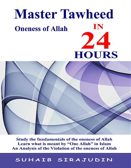 Master Tawheed in 24 Hours – Oneness of Allah by Suhaib Sirajudin | Complete Aqeedah Guide