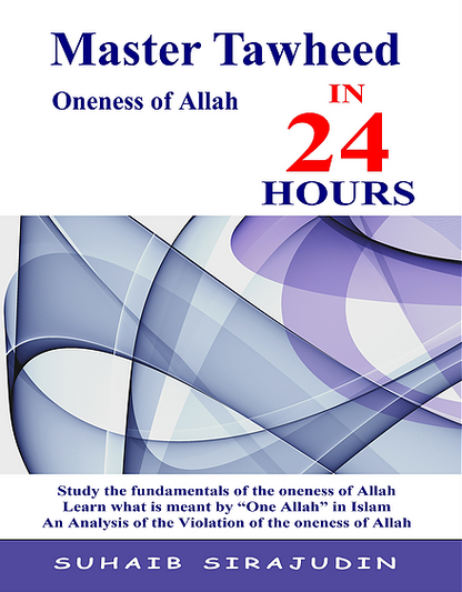 Master Tawheed in 24 Hours – Oneness of Allah by Suhaib Sirajudin | Complete Aqeedah Guide