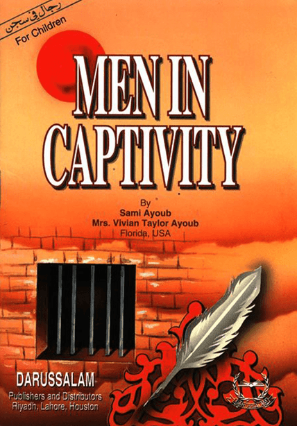 Men in Captivity – Inspiring Islamic History for Children & Youth