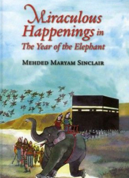 Miraculous Happenings in the Year of the Elephant | True Events from the Time of Prophet Muhammad-Islamicbrands.org