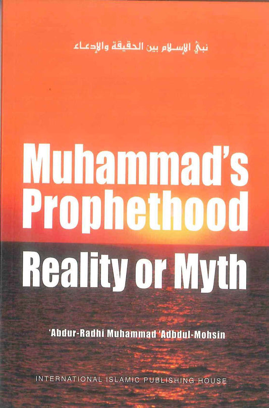 
Mohammad’s Prophethood – Reality or Myth? | Islamic Comparative Religion Book byAbdu-Radhi Muhammad'Abdul Mohsin
