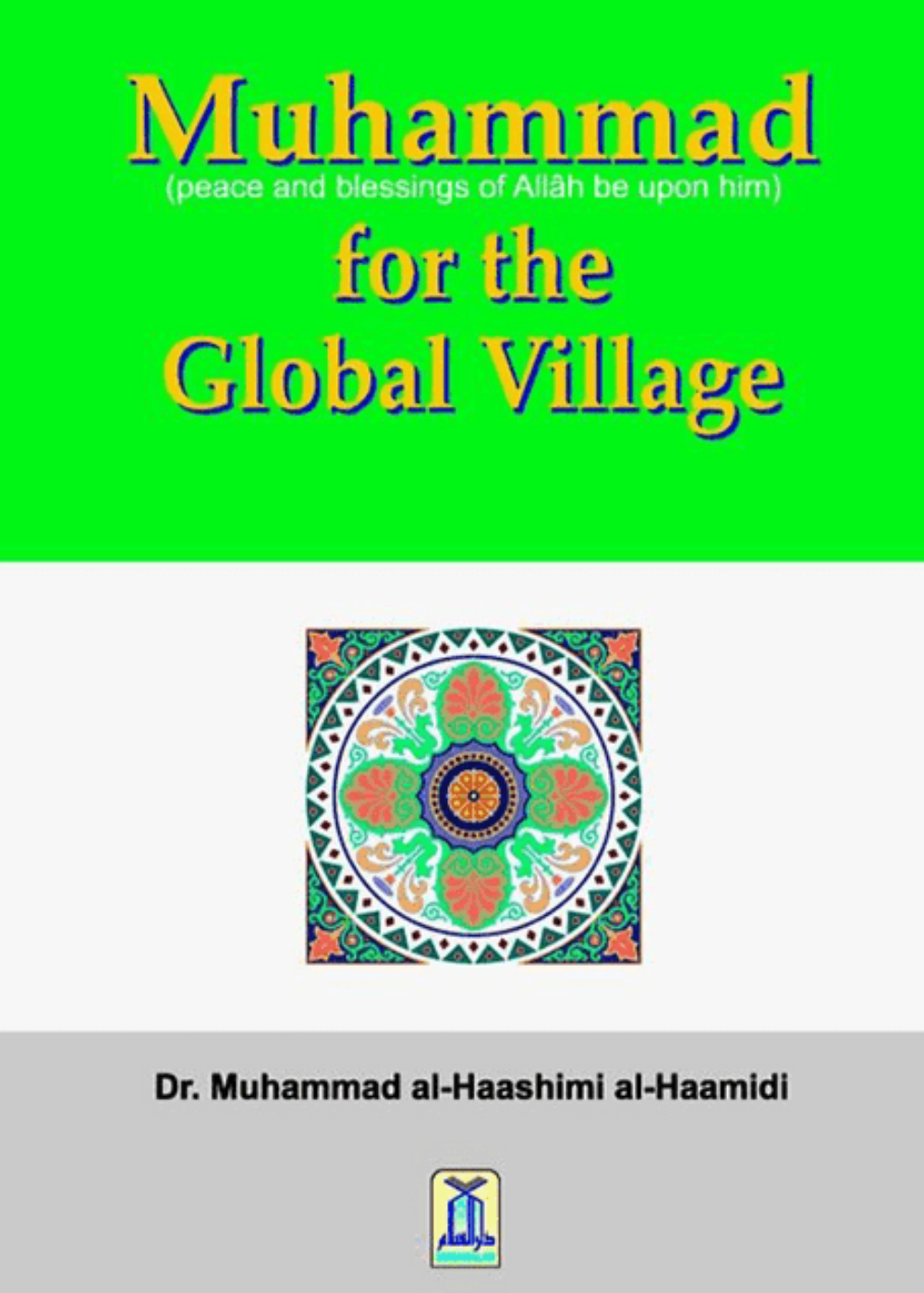 Muhammad (PBUH) for the Global Village – Prophet Muhammad Biography & Teachings-Islamicbooks