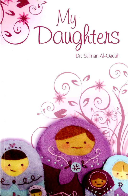 My Daughters – Reflections on Raising Daughters in Islam by Dr. Salman Al-Oadah-islamicbrands.org