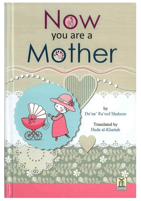 ow You Are a Mother – Islamic Parenting Guide for New Mothers