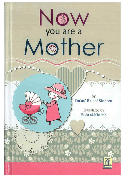 ow You Are a Mother – Islamic Parenting Guide for New Mothers