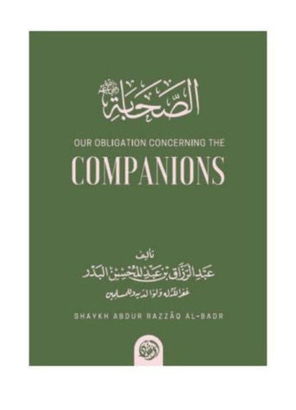 Our Obligation Concerning the Companions by Shaykh Abdur Razzaq Al-Badr-islamicbrands