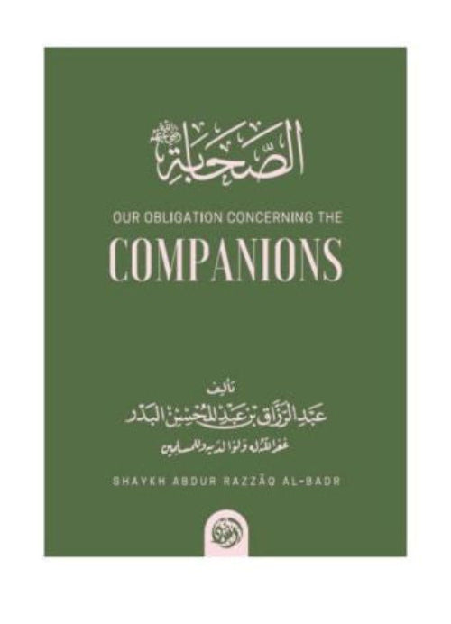 Our Obligation Concerning the Companions by Shaykh Abdur Razzaq Al-Badr-islamicbrands