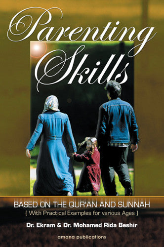 Parenting Skills Based on the Qur'an and Sunnah | Islamic Guide to Raising Muslim Children