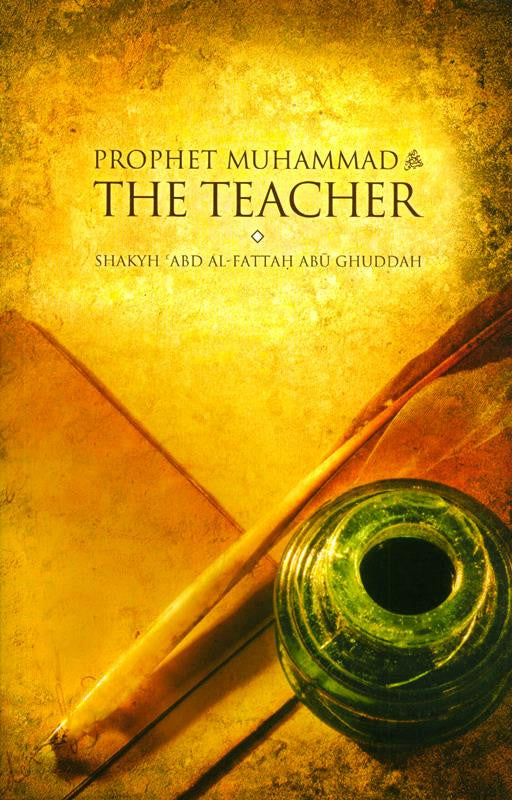 Prophet Muhammad: The Teacher – Islamic Guide to the Prophet’s Teaching Methods & Education
