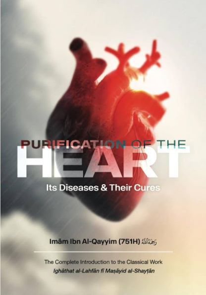 Purification of the Heart by Ibn Al-Qayyim | Diseases of the Heart, Spiritual Cures