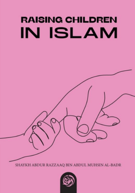 Raising Children in Islam by Shaykh Abdur Razzaaq Al-Badr-islamicbrands