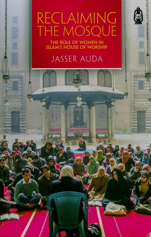 Reclaiming the Mosque – The Role of Women in Islam’s House of Worship (Empowering Islamic Guidance)
