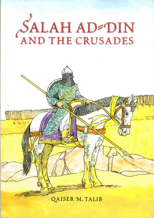 Salah ad Din and the Crusades by Qaiser M. Talib | Islamic History Book for Children-islamicbrands