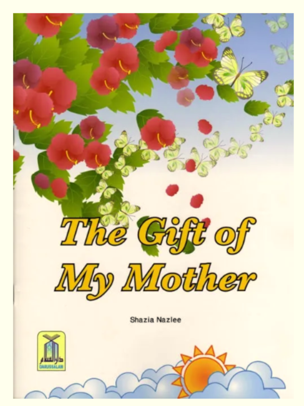 The Gift of My Mother by Shazia Nazlee | Islamic Values & Moral Story Book for Kids