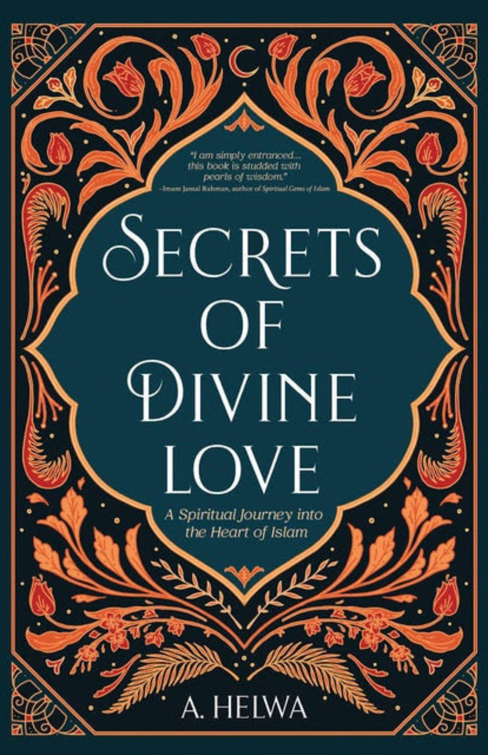 Secrets of Divine Love – A Spiritual Journey into the Heart of Islam | Islamic Book-www.Islamicbrands.org