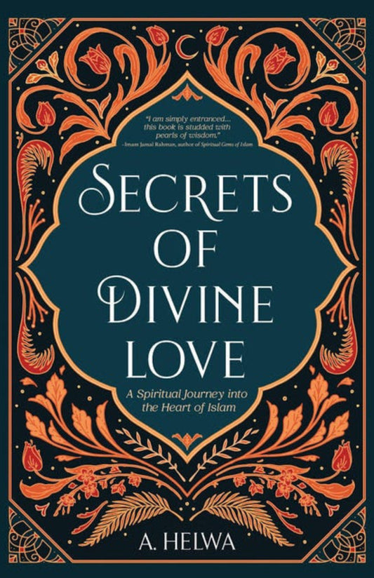 Secrets of Divine Love – A Spiritual Journey into the Heart of Islam | Islamic Book-www.Islamicbrands.org