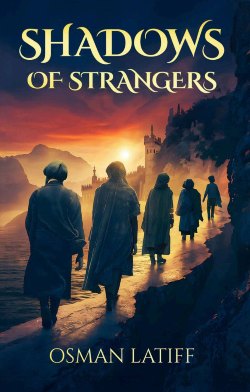 Shadows of Strangers – A Powerful Islamic Historical Novel by Dr Osman Latif-islamicbrands.org