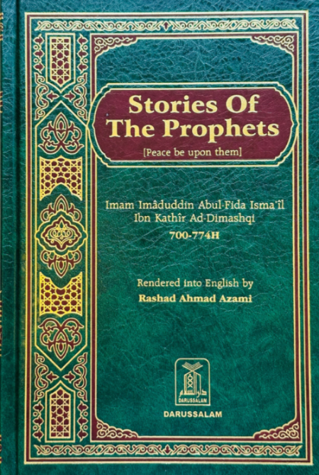Stories of the Prophets by Ibn Kathir | Islamic History Book | Quran & Hadith Based Stories of Anbiya-islamicbrands.org