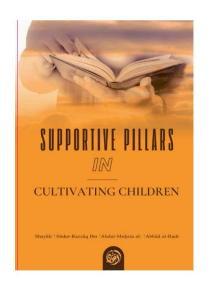 Supportive Pillars in Cultivating Children | Islamic Parenting Guide-islamicbrands.org