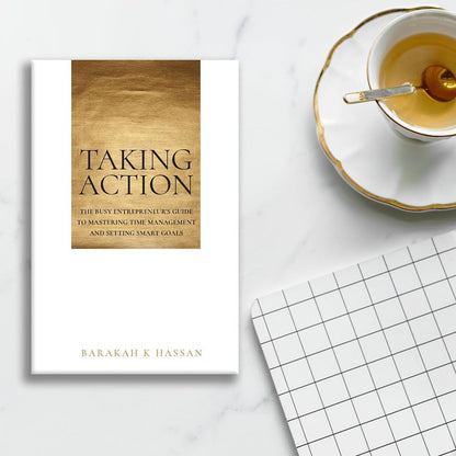 Taking Action – Time Management Guide for Entrepreneurs by Barakah Hassan-islamicbrands