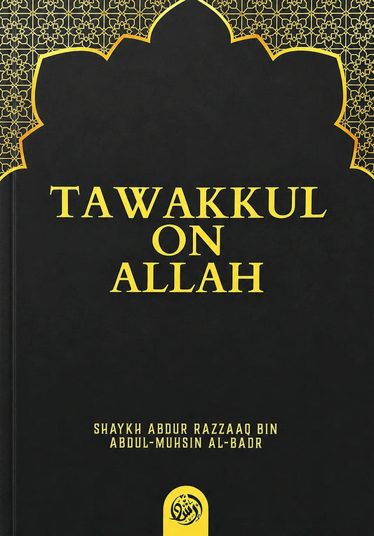 Tawakkul on Allah by Shaykh Abdur Razzaaq Al-Badr | Trust in Allah & Islamic Spirituality-islamicbrands.org