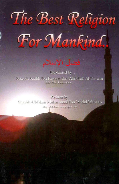 The Best Religion for Mankind – A Powerful Introduction to the Truth and Beauty of Islam