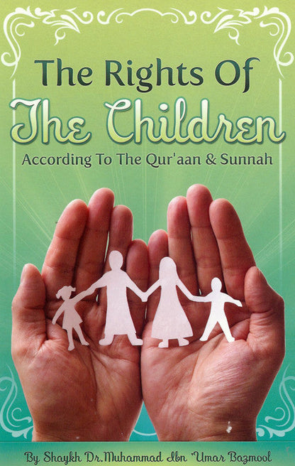 The Rights of the Children According to the Qur’an &amp; Sunnah | Islamic Parenting Guide by Dr. Muhammad ibn Umar Bazmool