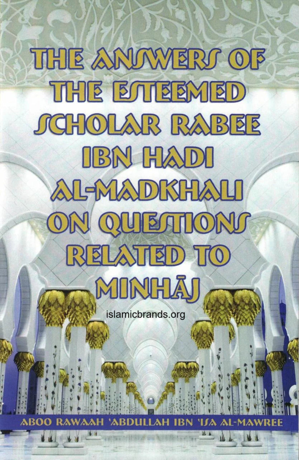 The Answers of Shaykh Rabee ibn Hadi al-Madkhali on Questions Related to Minhaj-islamcbrands.org