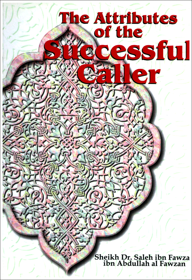 The Attributes of the Successful Caller – Islamic Dawah Guide by Dr. Saalih Ibn Fawzaan al-Fawzaan 1