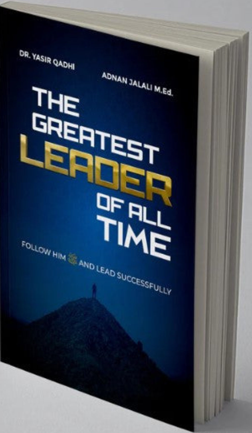 The Greatest Leader of All Time – Prophetic Leadership Guide | Dr. Yasir Qadhi | Islamic Self-Development Book