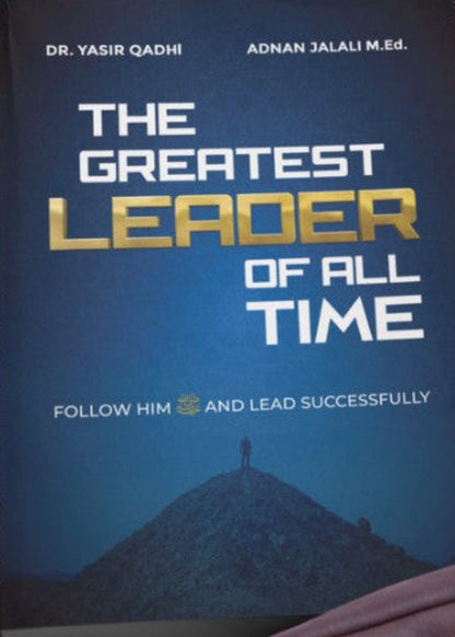 The Greatest Leader of All Time – Prophetic Leadership Guide | Dr. Yasir Qadhi | Islamic Self-Development Book