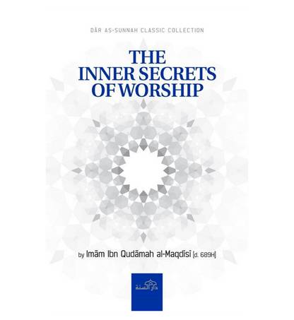 The Inner Secrets of Worship By Imam Ibn Qudamah al-Maqdisi