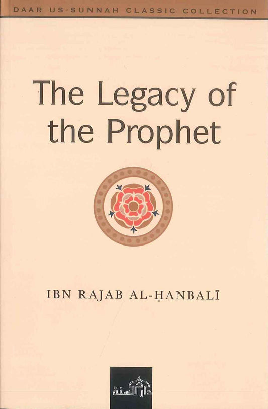The Legacy of the Prophet – Spiritual Guidance by Ibn Rajab al-Hanbali-islamicbrands.org