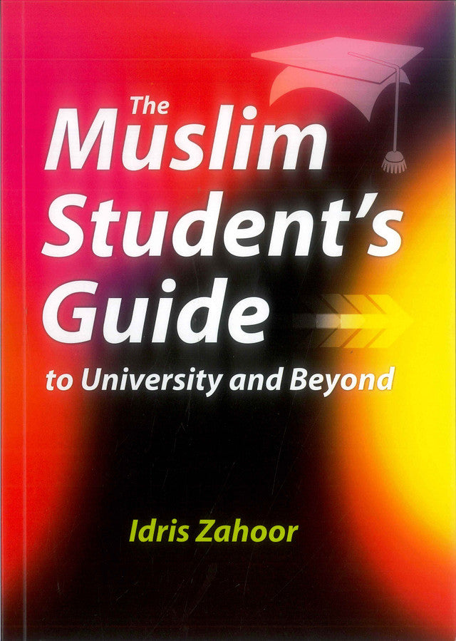 The Muslim Student’s Guide to University and Beyond by Idris Zahoor | Islamic Guide-islamicbrands