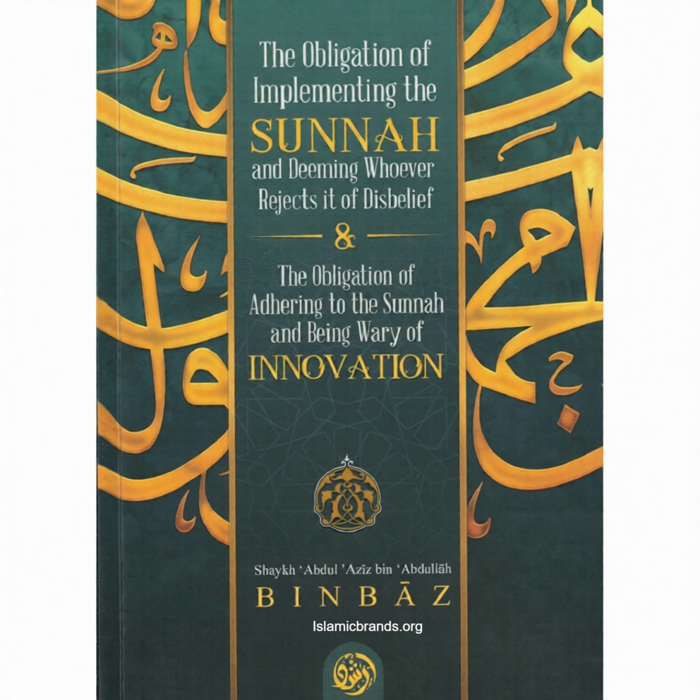 The Obligation of Implementing the Sunnah & Deeming Whoever Rejects It of Disbelief