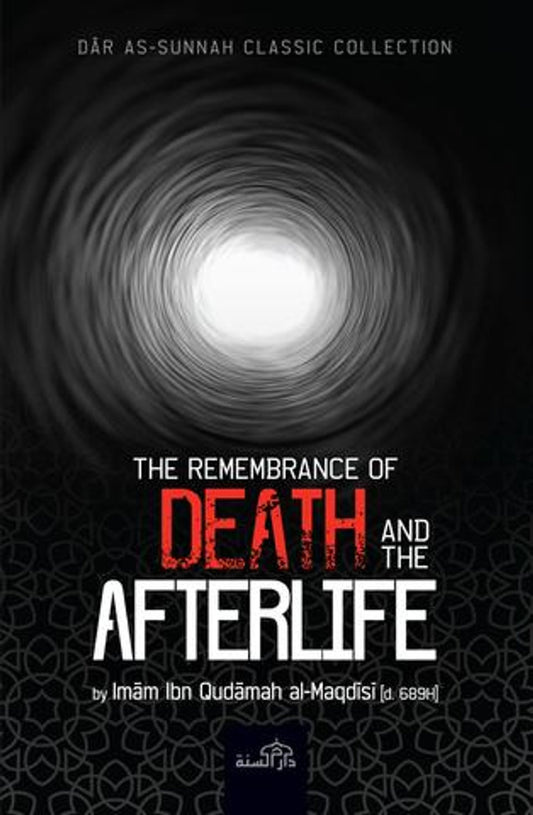 The Remembrance Of Death And The Afterlife | Daar Us-Sunnah
