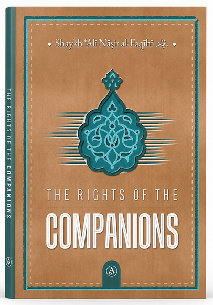 The Rights of the Companions by Shaykh Ali Nasir Al-Faqihi | Islamic Book on the Sahabah