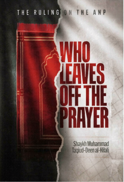 The Ruling on the One Who Leaves Off the Prayer | Shaykh Muhammad Taqi-ud-Deen al-Hilali-islamicbrands