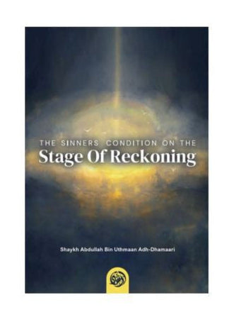 The Sinners’ Condition on the Stage of Reckoning by Shaykh Abdullah Adh-Dhamaari-islamicnb