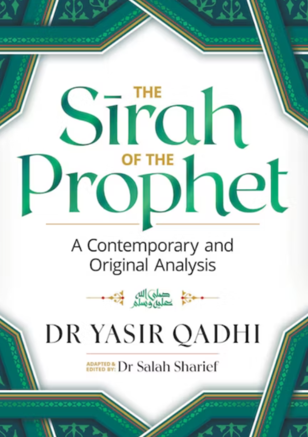 The Sirah of the Prophet – Contemporary & Original Analysis by Yasir Qadhi | Complete Seerah Book in Hardback & Softcover